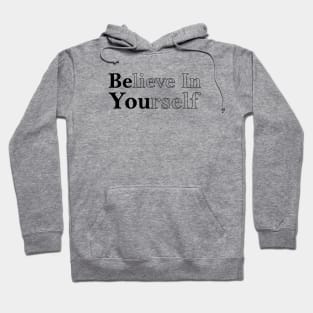 Believe in Yourself Be You motivational quote Hoodie